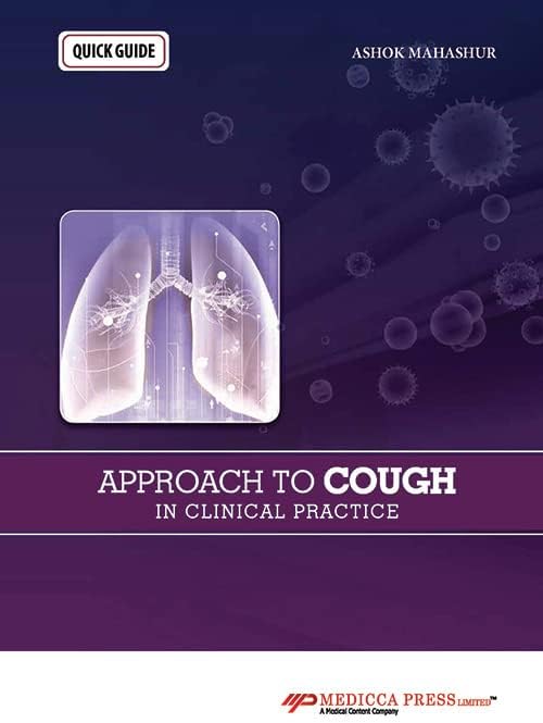 QUICK GUIDE: APPROACH TO COUGH IN CLINICAL PRACTICE by Ashok Mahashur