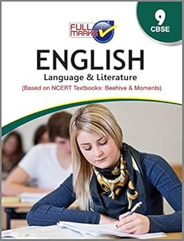 FULL MARKS ENGLISH LANGUAGE N LITERATURE BASED ON NCERT TEXTBOOK BEEHIVE N MOMENTS CBSE CLASS 9