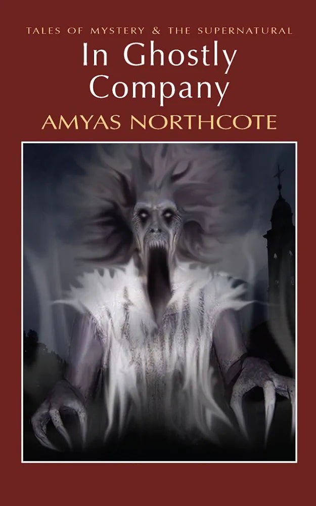 Amyas Northcote
In Ghostly Company (Tales of Mystery & The Supernatural)