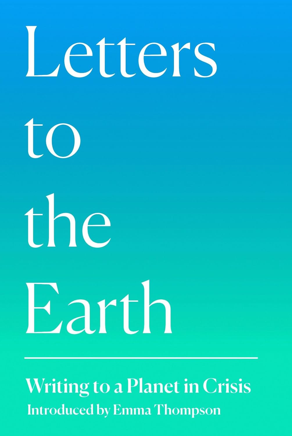 Letters to the Earth: Writing to a Planet in Crisis Hardcover – 14 November 2019 by Emma Thompson (Introduction), Jackie Morris (Illustrator)