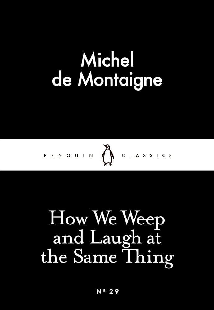 How We Weep and Laugh at the Same Thing (Penguin Little Black Classics)