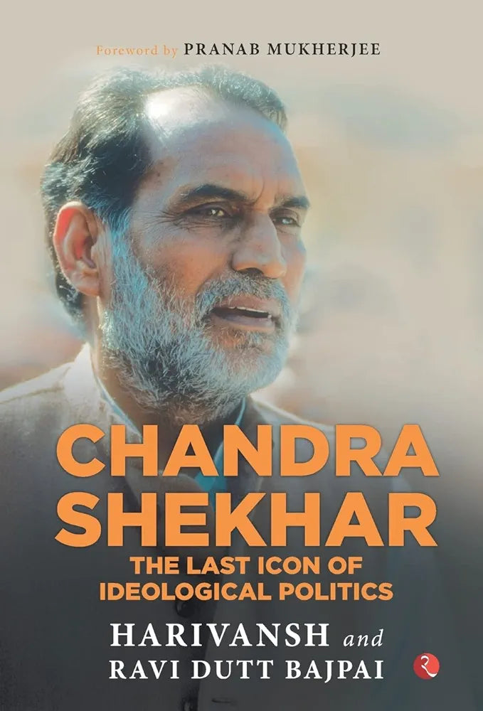 Chandra Shekhar: The Last Icon of Ideological Politics(Hard cover)