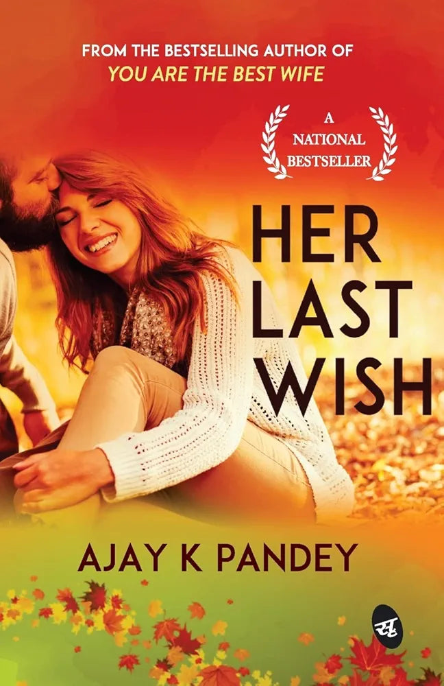 Ajay K. Pandey
Her Last Wish: A story of Love & Loss | An inspiring story by the author of You are the Best Wife