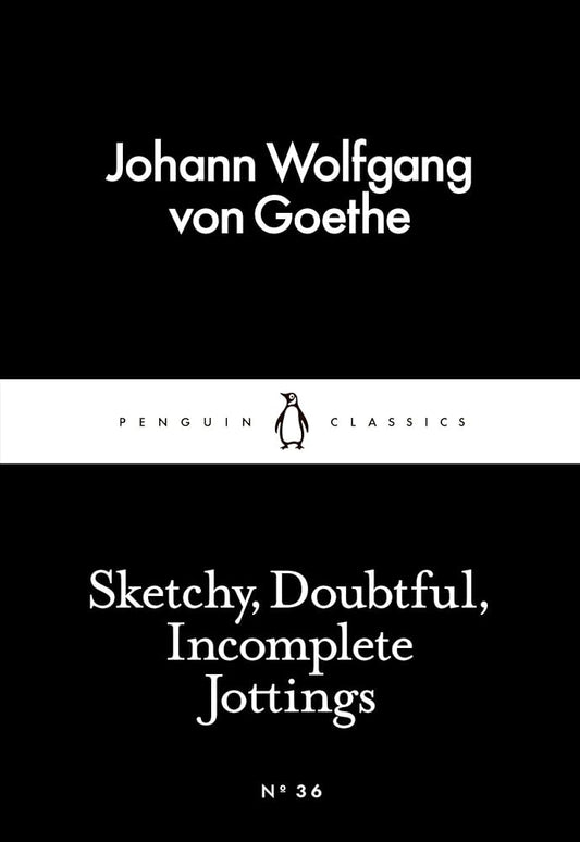 Sketchy, Doubtful, Incomplete Jottings
Book by Johann Wolfgang von Goethe