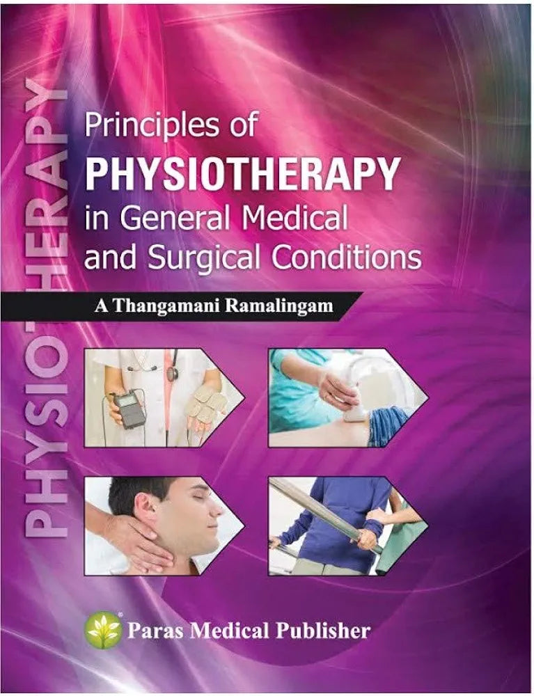 Principles Of Physiotherapy In General Medical & Surgical Conditions by A T Ramalingam
