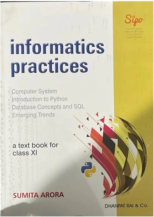 INFORMATICS PRACTICES A TEXTBOOK FOR CLASS 11 BY SUMITA ARORA REVISED EDITION 2025-26