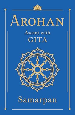 Arohan: Ascent with Gita Paperback – 1 October 2025 by Amarpan
