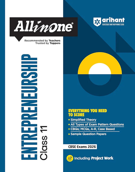 Arihant All in One Entrepreneurship Class 11 for CBSE Exams 2025-26 | Revised Edition as per latest syllabus | Simplified Theory, All Types of Exam Pattern Questions, CBQs, MCQs, A-R, Case Based, Sample Question Papers, Project Work
