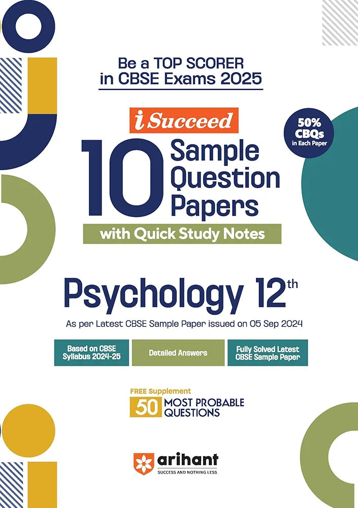 Arihant i Succeed 15 Sample Question Papers for Papers Psychology Class 12th | As per latest CBSE Sample Paper issued on 5 Sept. 2024 | 50% CBQs in each paper | Detailed Answers with Step Marking | Fully Solved Latest CBSE Sample Paper For Exam 2025