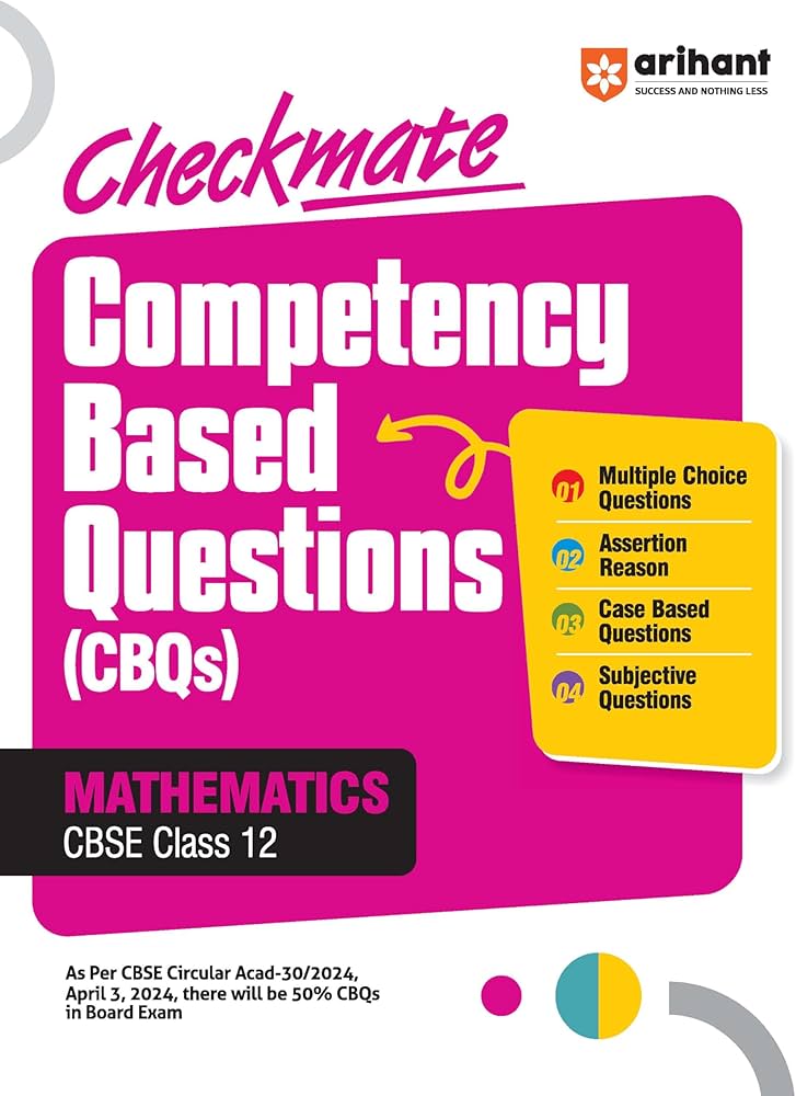 Arihant Competency Based Question Book | Mathematics Class 12th | Checkmate Series | With Assertion Reason | Correct | Incorrect Statements | Case Based | Solve Based | Subjective For Board Exams 2025 | All type CBQs PYQs With Detailed Solution