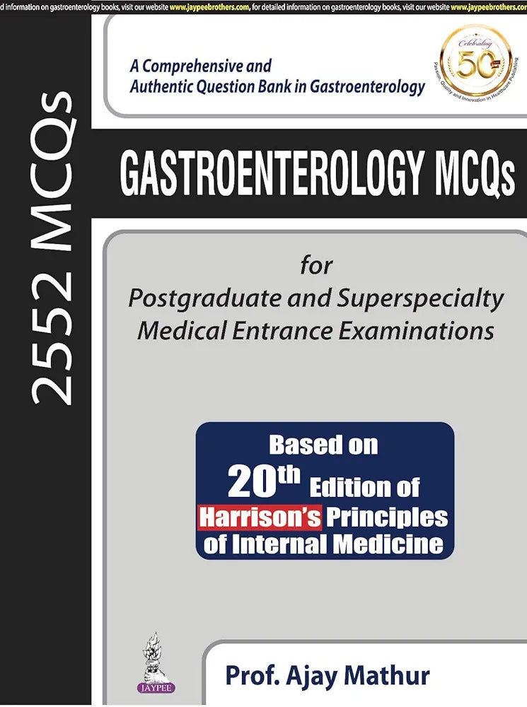 Gastroenterology MCQs for Postgraduate and Superficiality Medical Entrance Examinations by Prof. Ajay Mathur