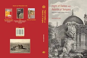 Meenakshi Jain (hard cover)
FLIGHT OF DEITIES AND REBIRTH OF TEMPLES: EPISODES FROM INDIAN HISTORY