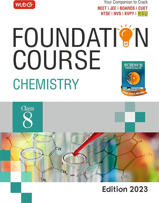 MTG Foundation Course Class 8 Chemistry Book - Your Companion to Crack NTSE-NVS-KVPY-BOARDS-IIT JEE-NEET-NSO Olympiad, Based on Latest Pattern-2023 MTG Editorial Board