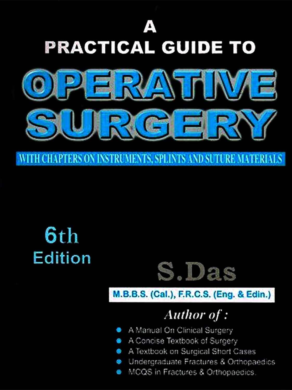 A PRACTICAL GUIDE TO OPERATIVE SURGERY By S Das 6th Edition
