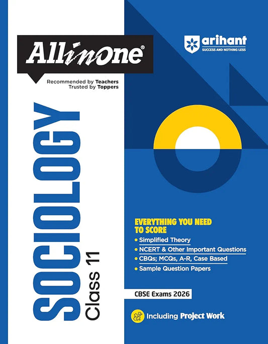 Arihant All in One Sociology Class 11 for CBSE Exams 2025-26 | Revised Edition as per latest syllabus | Simplified Theory, All Types of Exam Pattern Questions, CBQs, MCQs, A-R, Case Based, Sample Question Papers, & Project Work