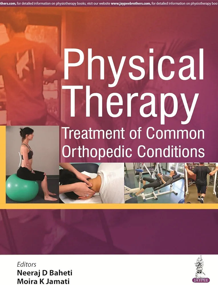 Physical Therapy Treatment of Common Orthopedic Conditions by Neeraj D Baheti