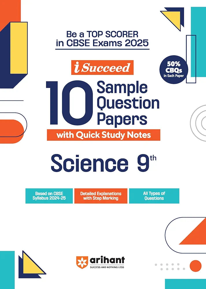 Arihant i Succeed 10 Sample Question Papers for Science Class 9th | As per latest CBSE Sample Paper issued on 5 Sept. 2024 | 50% CBQs in each paper | Detailed Explanations with Step Marking | Fully Solved Latest CBSE Sample Paper For Exam 2025