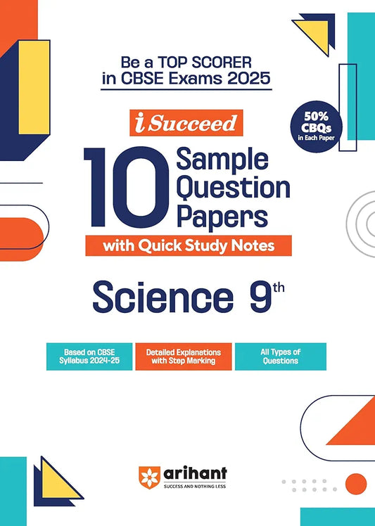 Arihant i Succeed 10 Sample Question Papers for Science Class 9th | As per latest CBSE Sample Paper issued on 5 Sept. 2024 | 50% CBQs in each paper | Detailed Explanations with Step Marking | Fully Solved Latest CBSE Sample Paper For Exam 2025