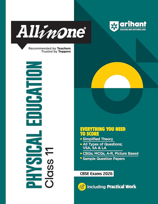 Arihant All in One Physical Education Class 11 for CBSE Exams 2025-26 | Revised Edition as per latest syllabus | Simplified Theory, All Types of Exam Pattern Questions, CBQs, MCQs, A-R, Case Based, Sample Question Papers, Practical Work
