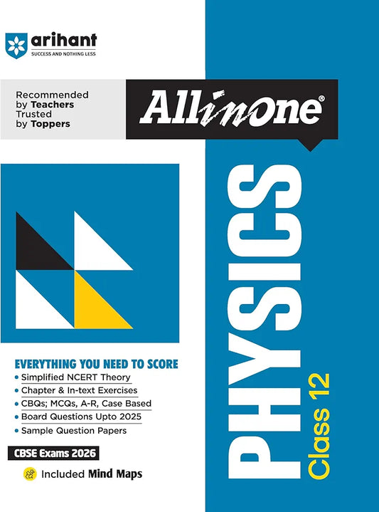 Arihant All in One Physics Class 12 for CBSE Exams 2025-26 | Revised Edition as per latest syllabus | Simplified Theory, In Text & Chapter Exercises, All Types of Exam Pattern Questions, CBQs, MCQs, A-R, Case Based, Sample Question Papers, Mind Maps
