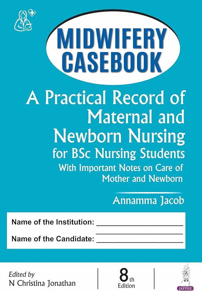 Midwifery Casebook: A Practical Record of Maternal and Newborn Nursing for GNM Students by Annamma Jacob 5th edition