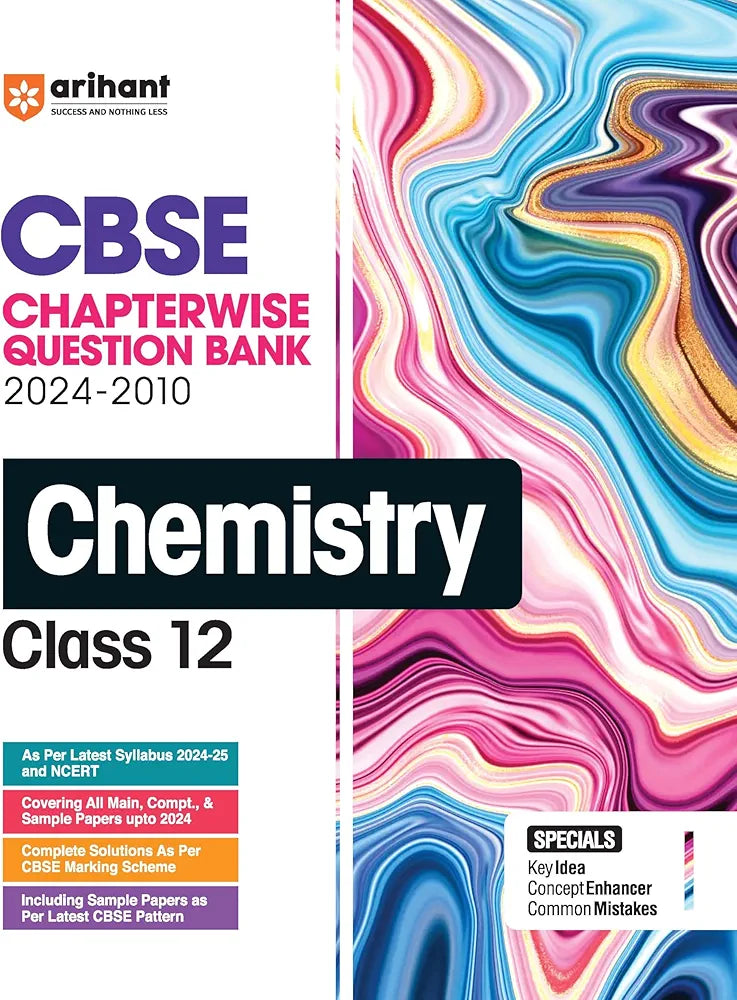Arihant CBSE Chapterwise Question Bank | Chemistry | (2024-2010) With Solutions For Chemistry Class 12th | Previous Year Questions (PYQ) | As Per The Latest CBSE Syllabus (2024-25) | All Main | Compt & Sample Papers upto 2024 | Key Ideas | Concept Enh