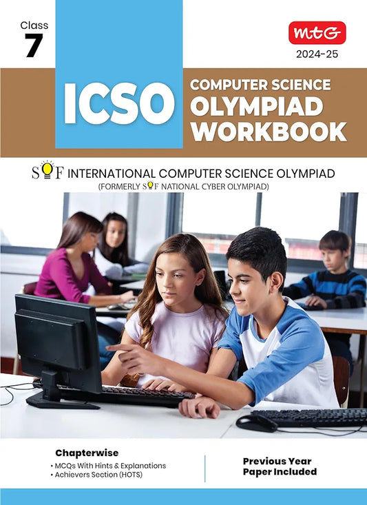 MTG International Computer Science Olympiad (ICSO) Workbook for Class 7 - Quick Recap, MCQs, Previous Years Solved Paper and Achievers Section - SOF ICSO Olympiad Preparation Books For 2024-2025 Exam