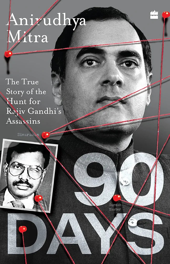 Anirudhya Mitra
Ninety Days : The True Story of the Hunt for Rajiv Gandhi's Assassins