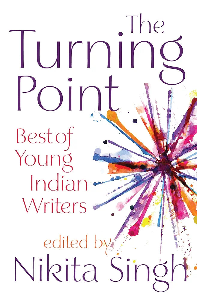 Nikita Singh
The Turning Point: Best of Young Indian Writers
