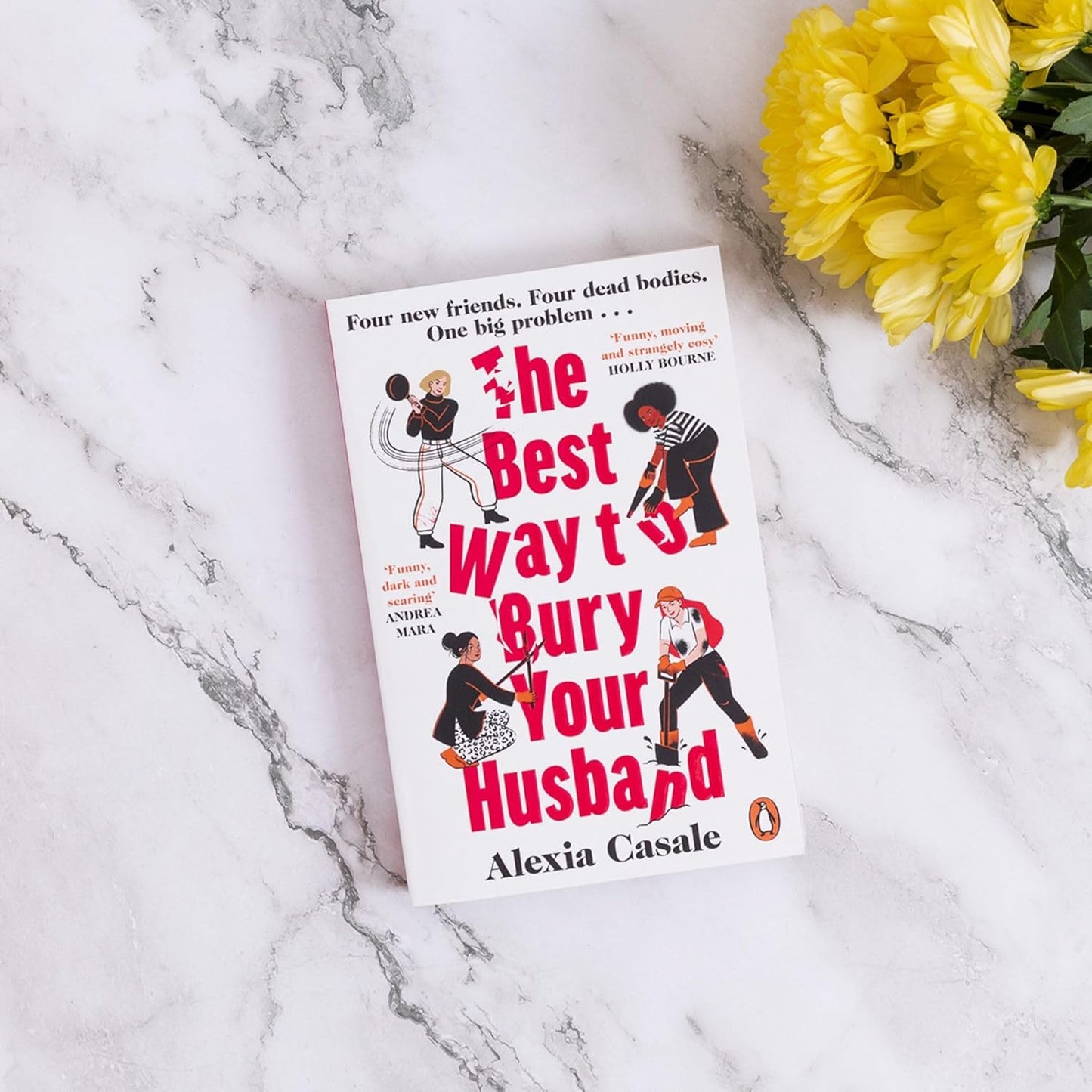 The Best Way to Bury Your Husband: Four new friends. Four dead bodies. One big problem . . . Paperback – 30 January 2025 by Alexia Casale (Author)