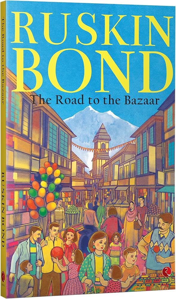 Ruskin bond The road to the bazzar (Paperback)
