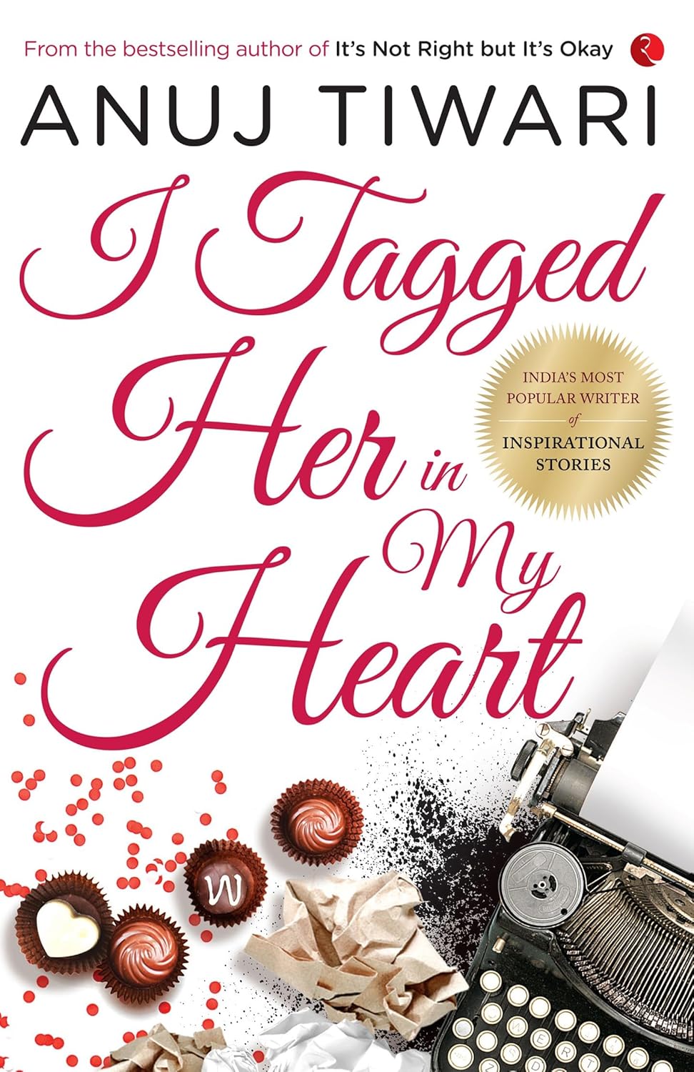 I Tagged Her in My Heart Paperback – 27 December 2017 by Anuj Tiwari (Author)