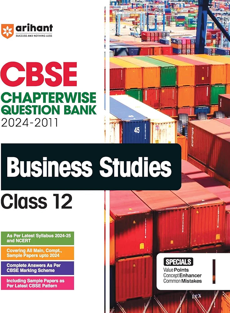 Arihant CBSE Chapterwise Question Bank | Business Studies | (2024-2011) With Solutions For Business Studies Core Class 12th | Previous Year Questions (PYQ) | As Per The Latest CBSE Syllabus (2024-25) | All Main | Compt. & Sample Papers up to 2024 | Key