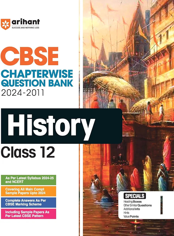 Arihant CBSE Chapterwise Question Bank | History | (2024-2011) With Solutions For History Class 12th | Previous Year Questions (PYQ) | As Per The Latest CBSE Syllabus (2024-25) | All Main | Compt & Sample Papers up to 2024 | Key Ideas | Concept Enhanc