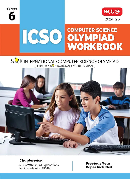 MTG International Computer Science Olympiad (ICSO) Workbook for Class 6 - Quick Recap, MCQs, Previous Years Solved Paper and Achievers Section - SOF ICSO Olympiad Preparation Books For 2024-2025 Exam