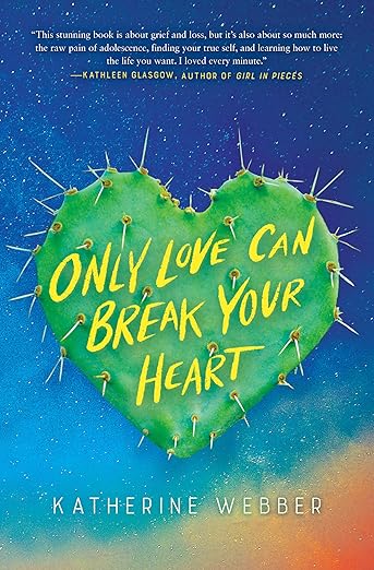 ONLY LOVE CAN BREAK YOUR HEART Hardcover – by Katherine Webber