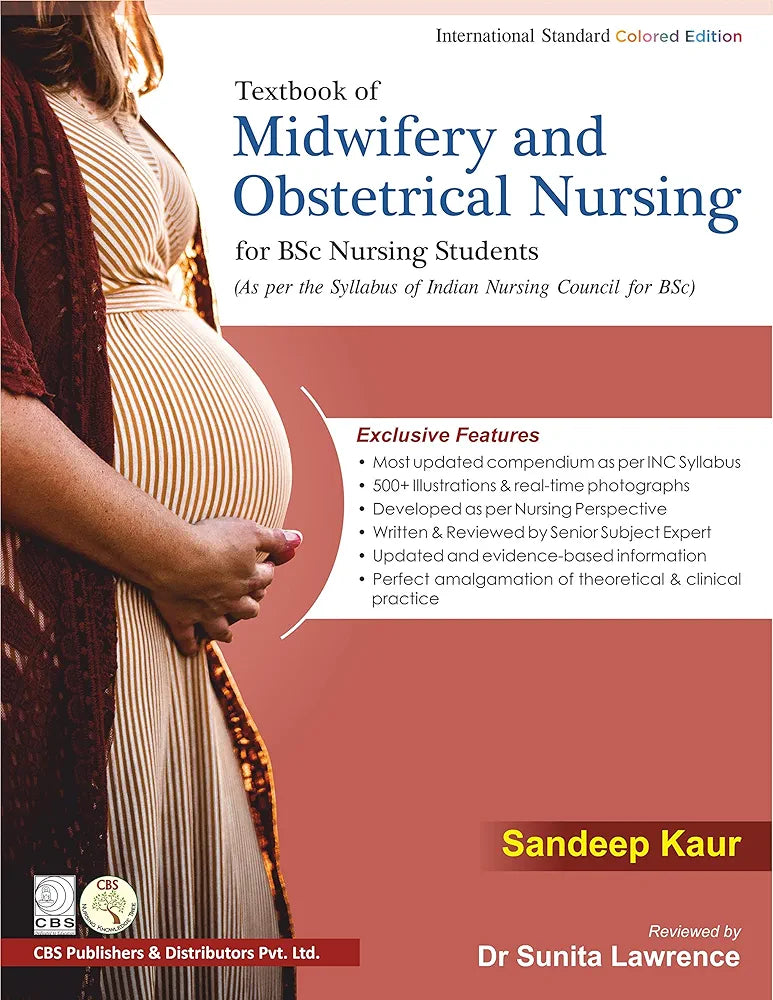 TEXTBOOK OF MIDWIFERY AND OBSTETRICAL NURSING FOR BSC NURSING STUDENTS: AS PER THE SYLLABUS OF INDIAN NURSING COUNCIL BSC By Sandeep Kaur
