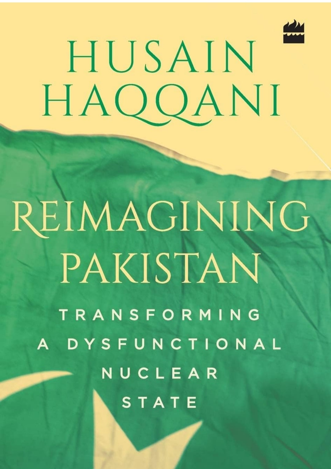 Husain Haqqani
Reimagining Pakistan: Transforming a Dysfunctional Nuclear State