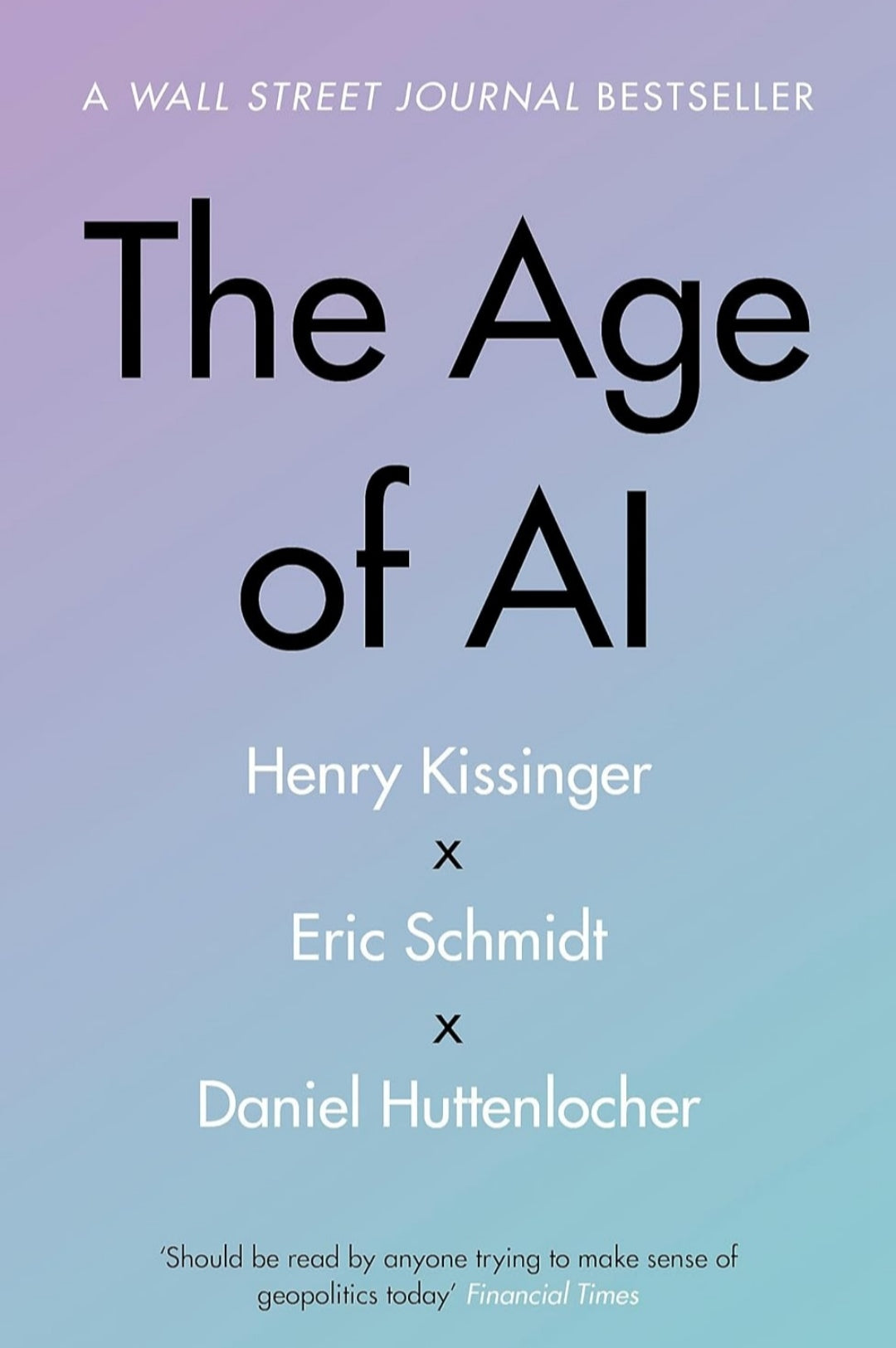 THE AGE OF AI: AND OUR HUMAN FUTURE