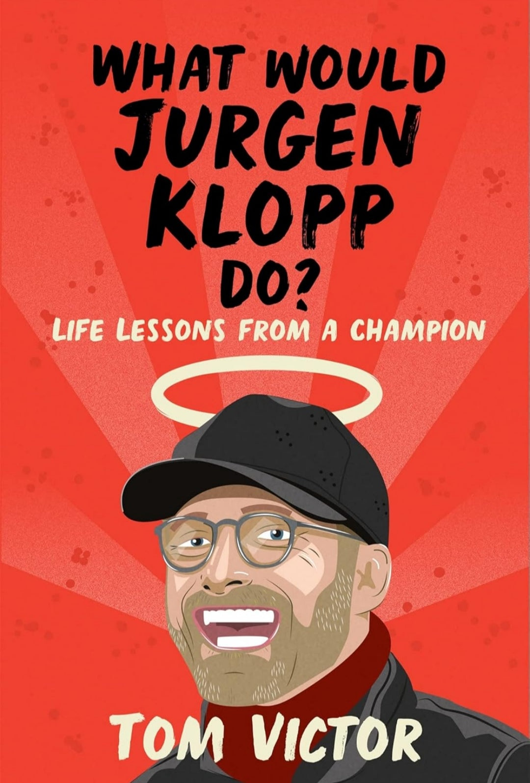 WHAT WOULD JURGEN KLOPP DO?: LIFE LESSONS FROM A CHAMPION