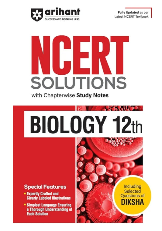 Arihant NCERT Solutions for Class 12th Biology with Chapterwise Study Notes | including Selected Questions of DIKSHA App | Fully updated as per latest NCERT Textbook