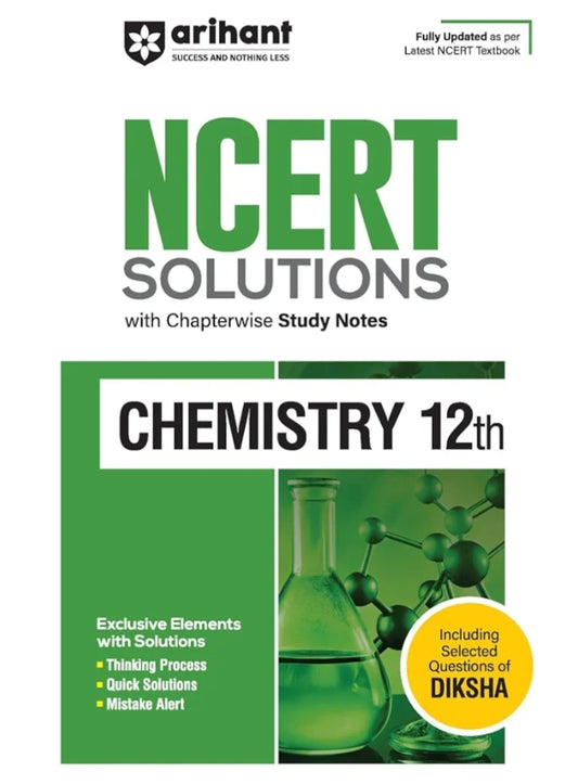 Arihant NCERT Solutions for Class 12th Chemistry with Chapterwise Study Notes | including Selected Questions of DIKSHA App | Fully updated as per latest NCERT Textbook