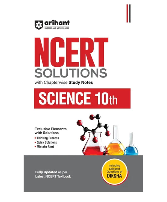 Arihant NCERT Solutions for Class 10th Science with Chapterwise Study Notes | including Selected Questions of DIKSHA App | Fully updated as per latest NCERT Textbook