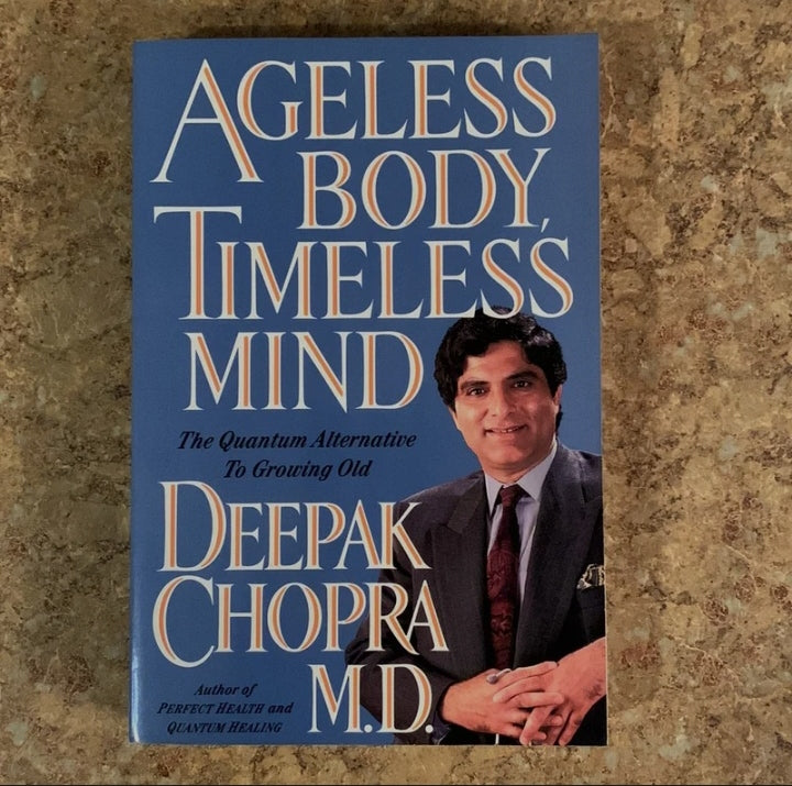 Ageless Body, Timeless Mind: The Quantum Alternative to Growing Old