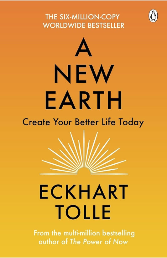 A New Earth, Create your Better Life today
