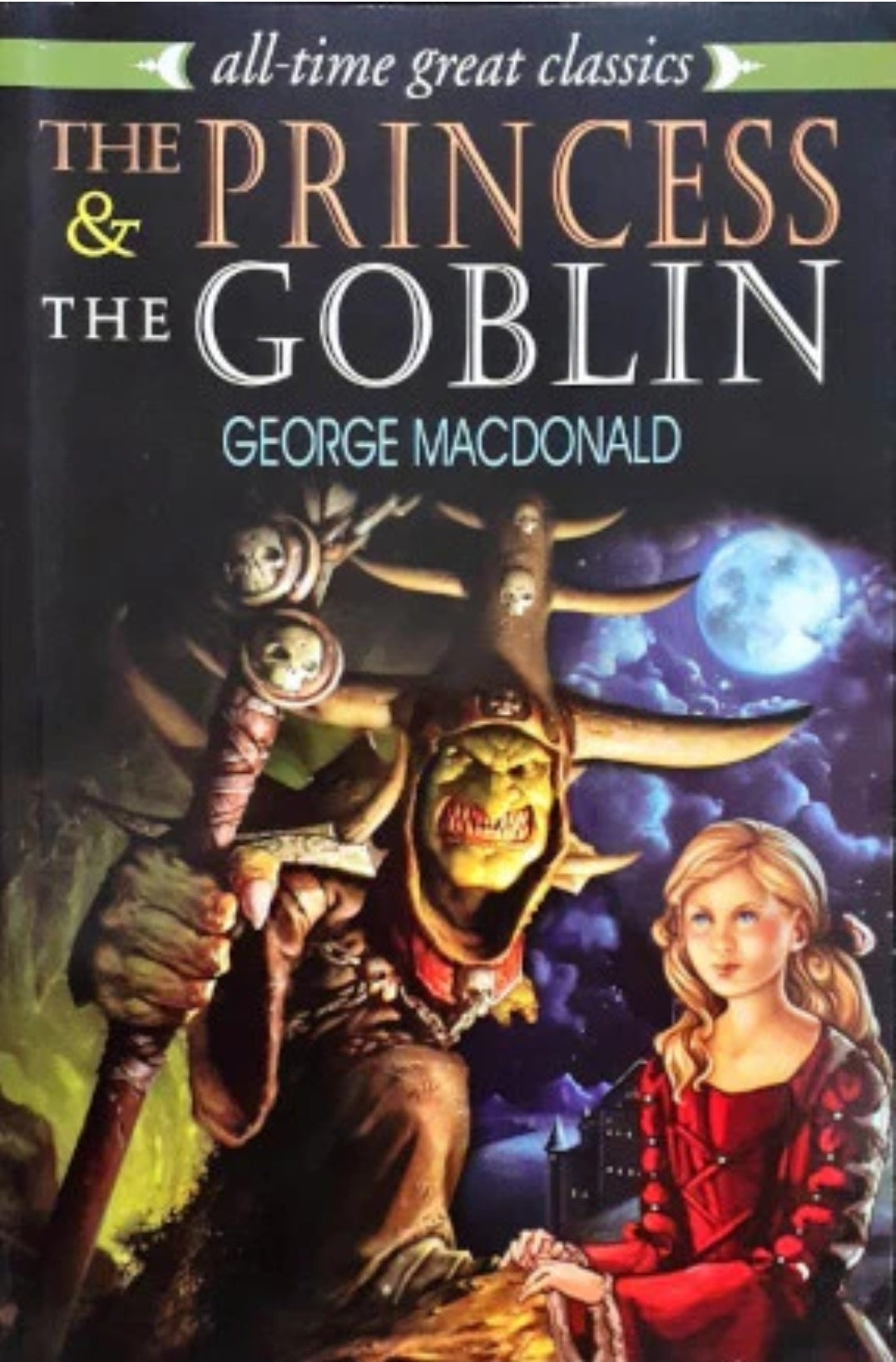 All Time Great Classics The Princess And The Goblin by George MacDonald