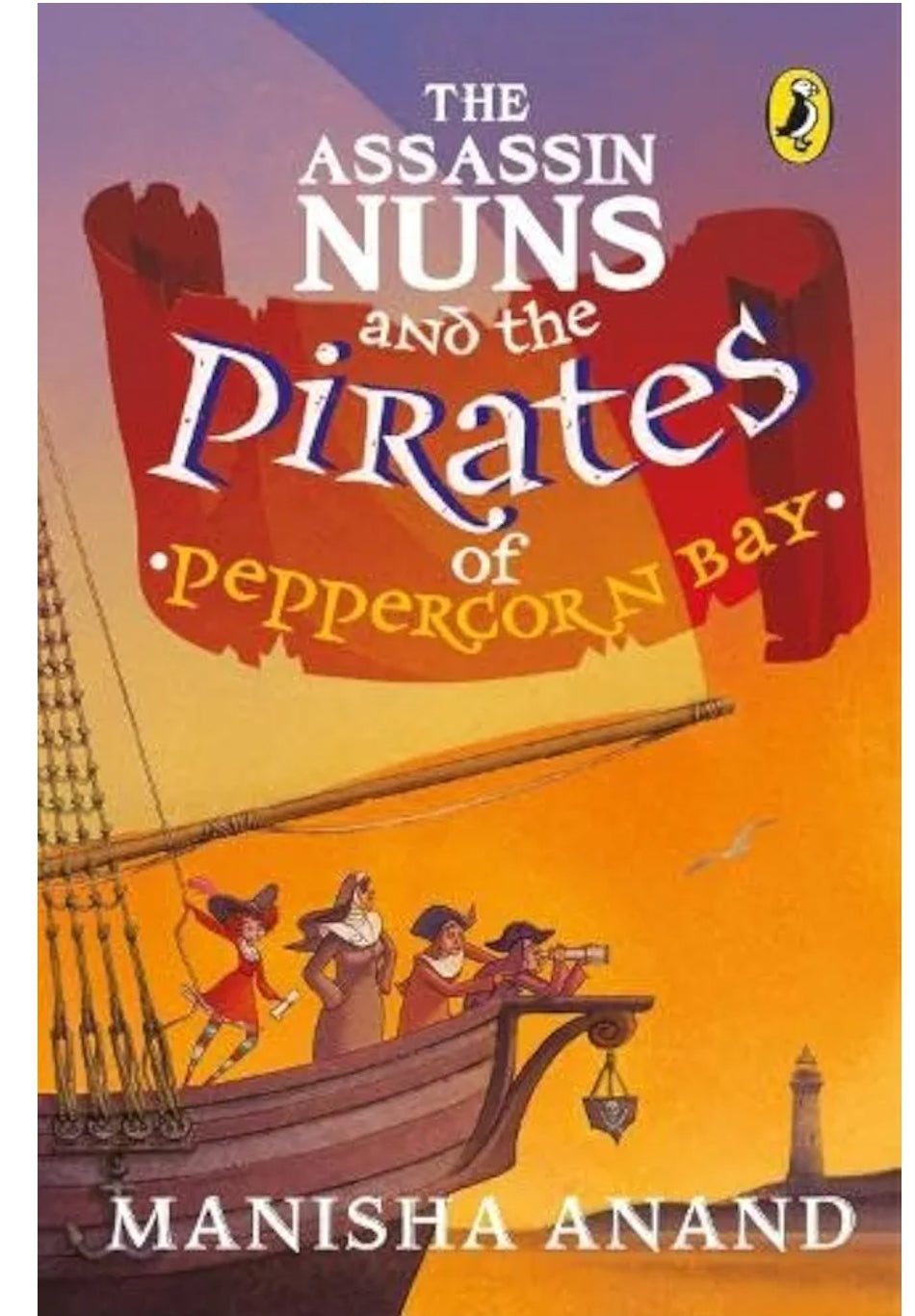 Manisha Anand
The Assassin Nuns and the Pirates of Peppercorn Bay