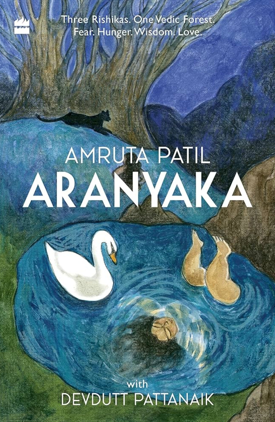 Aranyaka: Three Rishikas. One Vedic Forest. Fear. Hunger.Wisdom. Love.