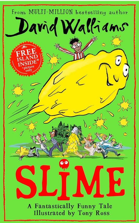 Slime: fantastically funny tale illustrated by artistic genius, Tony Ross.   bestselling author David Walliams