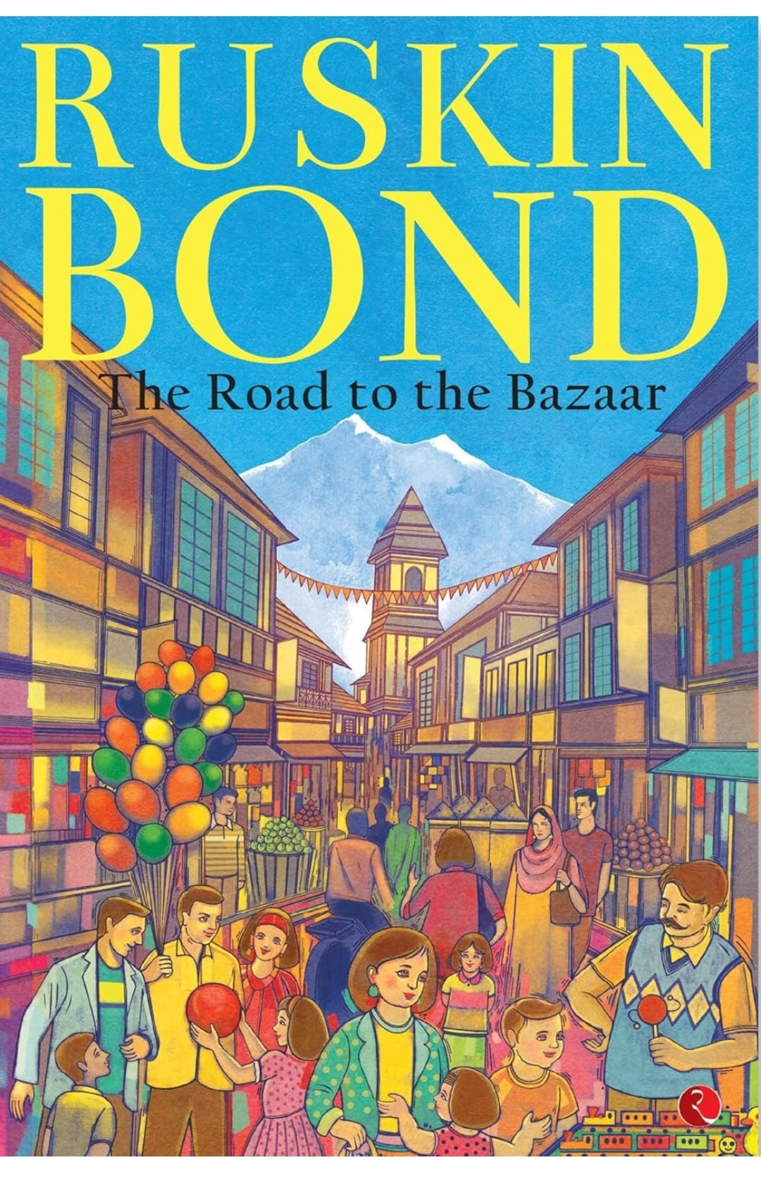 Ruskin Bond
THE ROAD TO THE BAZAAR